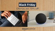 Adquira o Echo, Fire TV, Kindle e Echo Show com as últimas ofertas da Black Friday - Reprodução/Amazon